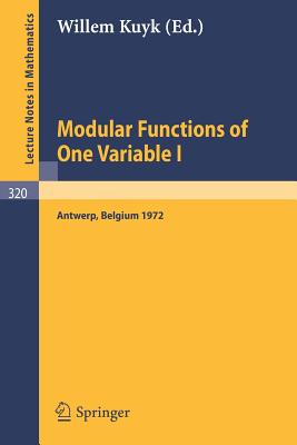 Modular Functions of One Variable I : Proceedings International Summer School, University of Antwerp, RUCA, July 17 - August 3, 1972