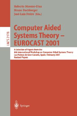 Computer Aided Systems Theory - EUROCAST 2001 : A Selection of Papers from the 8th International Workshop on Computer Aided Systems Theory, Las Palmas