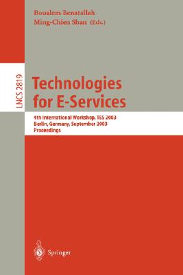 Technologies for E-Services : 4th International Workshop, TES 2003, Berlin, Germany, September 8, 2003, Proceedings