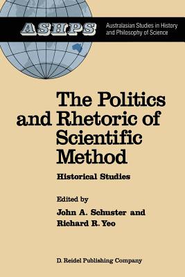 غلاف كتاب The Politics and Rhetoric of Scientific Method : Historical Studies