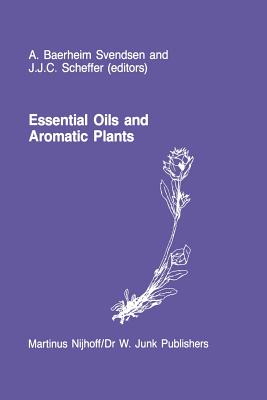 غلاف كتاب Essential Oils and Aromatic Plants : Proceedings of the 15th International Symposium on Essential Oils, held in Noordwijkerhout, The Netherlands, July