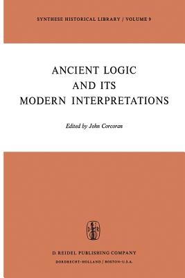 غلاف كتاب Ancient Logic and Its Modern Interpretations : Proceedings of the Buffalo Symposium on Modernist Interpretations of Ancient Logic, 21 and 22 April, 19
