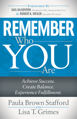 Remember Who You Are: Achieve Success. Create Balance. Experience Fulfillment.