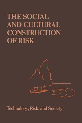 غلاف كتاب The Social and Cultural Construction of Risk : Essays on Risk Selection and Perception
