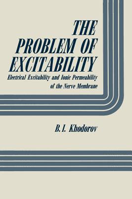 غلاف كتاب The Problem of Excitability: Electrical Excitability and Ionic Permeability of the Nerve Membrane