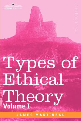 Types of Ethical Theory: Volume I