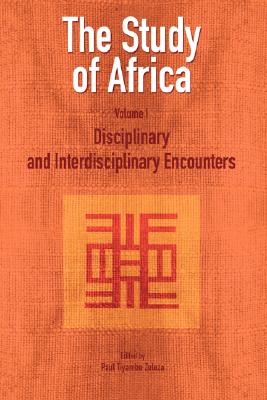 The Study of Africa Volume 1: Disciplinary and Interdisciplinary Encounters