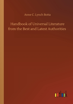 Handbook of Universal Literature from the Best and Latest Authorities