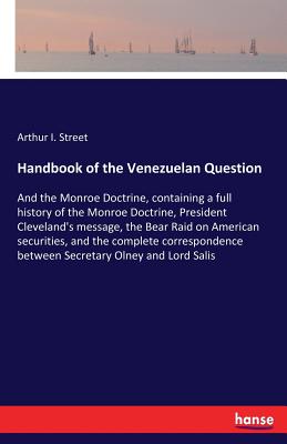 غلاف كتاب Handbook of the Venezuelan Question:And the Monroe Doctrine, containing a full history of the Monroe Doctrine, President Cleveland's message, the Bear