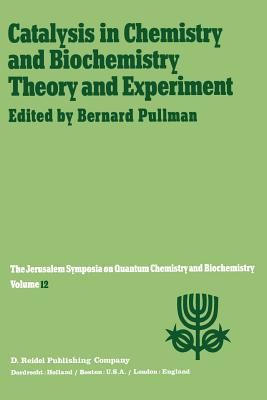 غلاف كتاب Catalysis in Chemistry and Biochemistry Theory and Experiment : Proceedings of the Twelfth Jerusalem Symposium on Quantum Chemistry and Biochemistry h