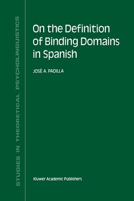 غلاف كتاب On the Definition of Binding Domains in Spanish : Evidence from Child Language