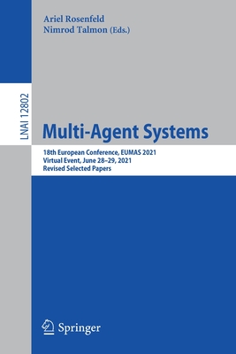 Multi-Agent Systems : 18th European Conference, EUMAS 2021, Virtual Event, June 28-29, 2021, Revised Selected Papers