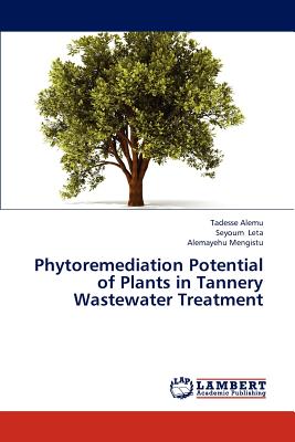 Phytoremediation Potential of Plants in Tannery Wastewater Treatment