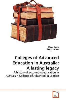 Colleges of Advanced Education in Australia: A  lasting legacy