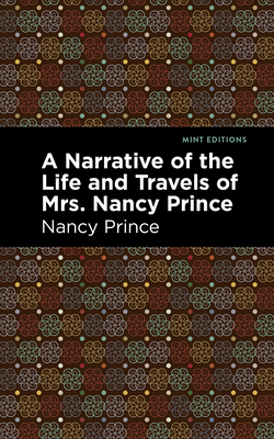 Narrative of the Life and Travels of Mrs. Nancy Prince