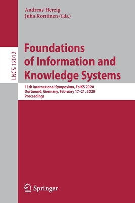 Foundations of Information and Knowledge Systems : 11th International Symposium, FoIKS 2020, Dortmund, Germany, February 17-21, 2020, Proceedings