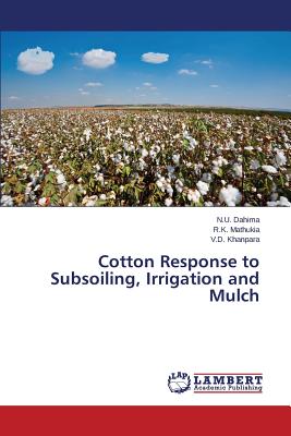 Cotton Response to Subsoiling, Irrigation and Mulch