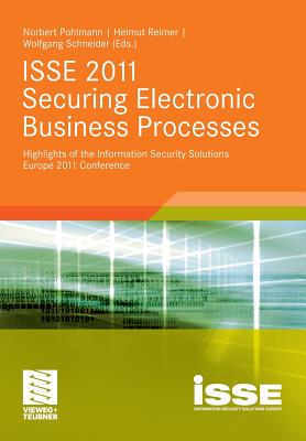ISSE 2011 Securing Electronic Business Processes : Highlights of the Information Security Solutions Europe 2011 Conference