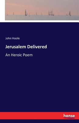 Jerusalem Delivered:An Heroic Poem