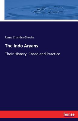 غلاف كتاب The Indo Aryans :Their History, Creed and Practice