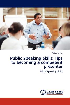 غلاف كتاب Public Speaking Skills: Tips to becoming a competent presenter
