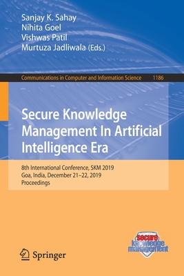 Secure Knowledge Management In Artificial Intelligence Era : 8th International Conference, SKM 2019, Goa, India, December 21-22, 2019, Proceedings