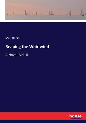 غلاف كتاب Reaping the Whirlwind:A Novel: Vol. II.