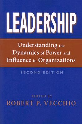 Leadership: Understanding the Dynamics of Power and Influence in Organizations, Second Edition