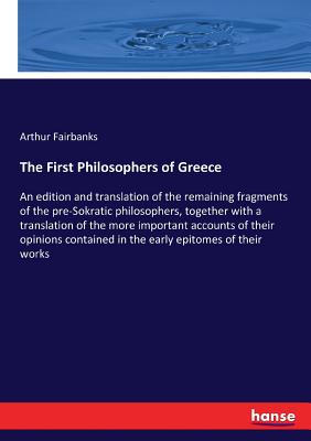 غلاف كتاب The First Philosophers of Greece  :An edition and translation of the remaining fragments of the pre-Sokratic philosophers, together with a translation