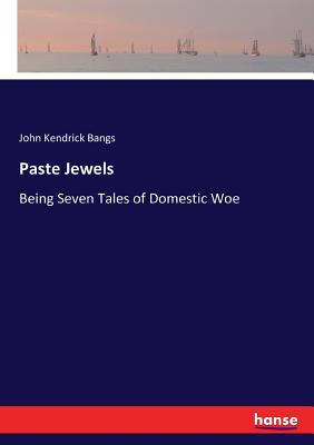 Paste Jewels:Being Seven Tales of Domestic Woe