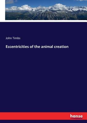 Eccentricities of the animal creation