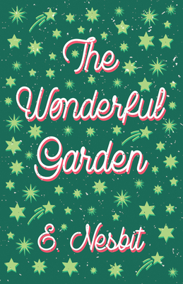 The Wonderful Garden: or, The Three C.