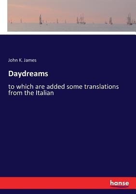 غلاف كتاب Daydreams:to which are added some translations from the Italian