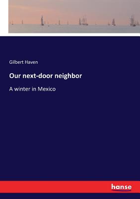 غلاف كتاب Our next-door neighbor:A winter in Mexico