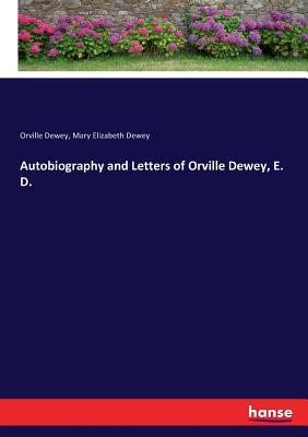 Autobiography and Letters of Orville Dewey, E. D.