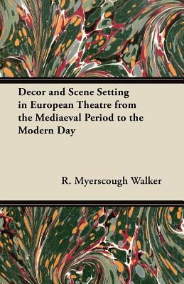Decor and Scene Setting in European Theatre from the Mediaeval Period to the Modern Day
