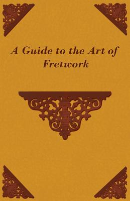 A Guide to the Art of Fretwork