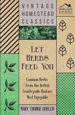 Let Herbs Feed You - Common Herbs from the British Countryside that are most Enjoyable