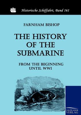 The History of the Submarine from the Beginning until WWI