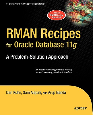 RMAN Recipes for Oracle Database 11g: A Problem-Solution Approach