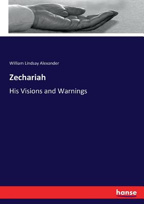 Zechariah:His Visions and Warnings