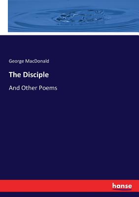 The Disciple:And Other Poems