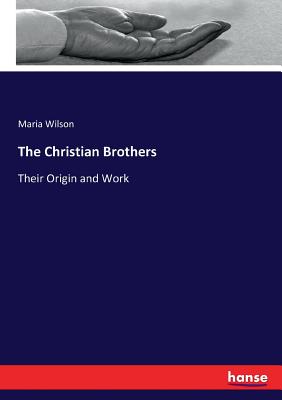 The Christian Brothers:Their Origin and Work