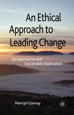 An Ethical Approach to Leading Change : An Alternative and Sustainable Application