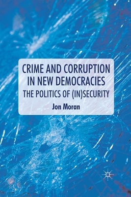 غلاف كتاب Crime and Corruption in New Democracies : The Politics of (In)Security