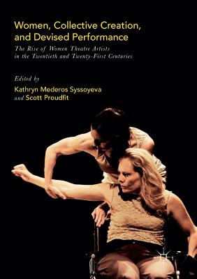 غلاف كتاب Women, Collective Creation, and Devised Performance : The Rise of Women Theatre Artists in the Twentieth and Twenty-First Centuries
