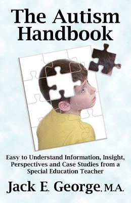 غلاف كتاب The Autism Handbook: Easy to Understand Information, Insight, Perspectives and Case Studies from a Special Education Teacher