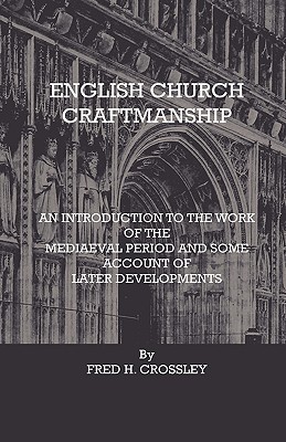 غلاف كتاب English Church Craftmanship - An Introduction To The Work Of The Medieval Period And Some Account Of Later Developments
