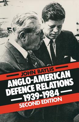 Anglo-American Defence Relations, 1939-84