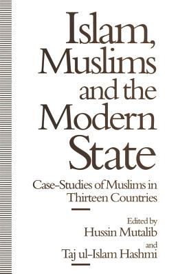 Islam, Muslims and the Modern State : Case-Studies of Muslims in Thirteen Countries